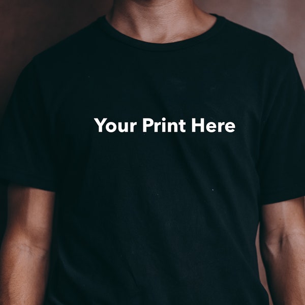 Completely Custom Printed Design on a T-shirt | Your Funny Print on a T Shirt | Custom T-shirt for merch and parties | Custom Tees for you