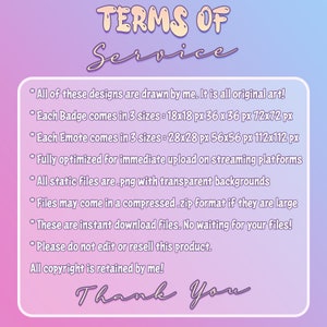 May include: A digital art graphic with the text "TERMS OF SERVICE" in a whimsical font. The image lists details about the digital art, including sizes for badges and emotes, file formats, and copyright information. The background is a gradient of pink and blue.