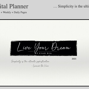 May include: A black and white image with the text "Live Your Dream" in a handwritten font. The text is on a black rectangle with a white border. The text "By Ciao Dia" is below the rectangle. The text "Simplicity is the ultimate sophistication - Leonardo Da Vinci" is below the rectangle. The year "2021" is in the bottom right corner.