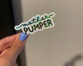 Breastfeeding Sticker | Mother Pumper sticker | Mom Life Sticker