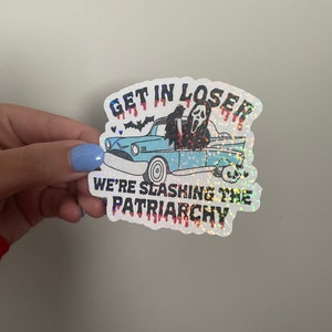 Get in Loser, We’re Slashing the Patriarchy sticker, Spooky sticker, Halloween sticker