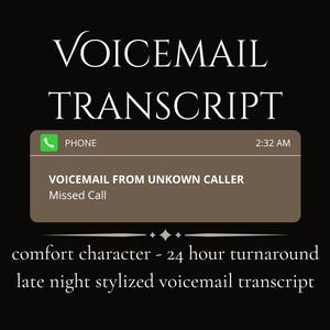 Może przedstawiać: Czarne tło z białym napisem "VOICEMAIL TRANSCRIPT". Widoczna ikona telefonu i powiadomienie o nieodebranym połączeniu. Obecny jest również tekst "comfort character - 24 hour turnaround late night stylized voicemail transcript".