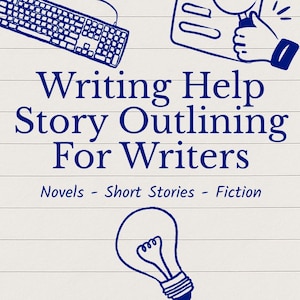 May include: A white lined paper background with blue line art illustrations of a computer keyboard, a hand holding a magnifying glass over a document, and a lightbulb. The text reads: Writing Help Story Outlining For Writers Novels - Short Stories - Fiction.