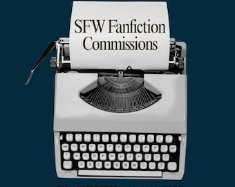 1,000 Words - Custom Fanfiction Writing Commission – Comfort, Fluff, Romance or Angst – Personalized Story