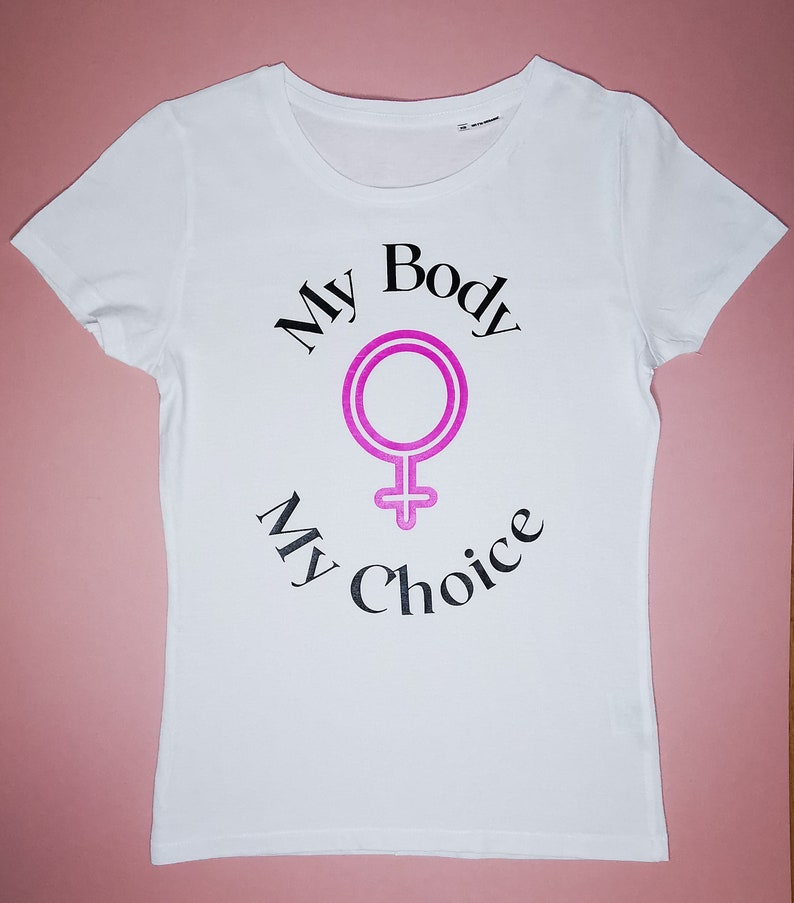 White Feminine Cut T Shirt In My Body My Choice Design 100 Organic Cotton Tops Tees T Shirts Valresa Com