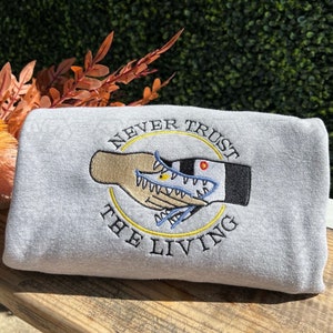 Embroidered Never Trust The Living Crewneck | Beetlejuice inspired Sweatshirt