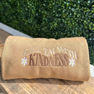 Embroidered Kill Em’ With Kindness Crewneck | Kindness Sweatshirt | Be Kind | Positive