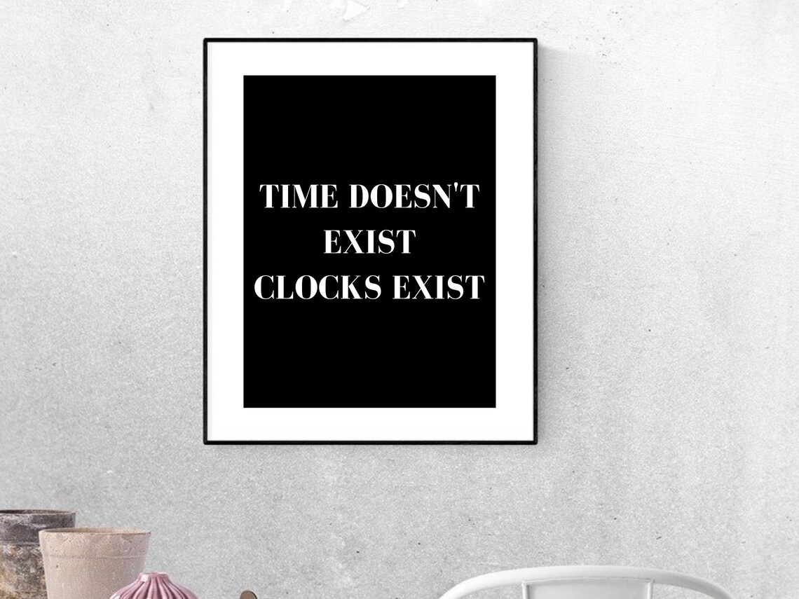 Time Doesnt Exist Clocks Exist Digital Download Black & Etsy