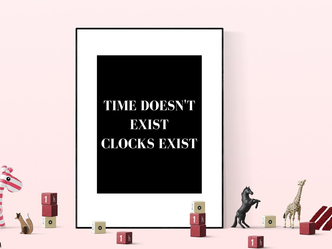 Time Doesnt Exist Clocks Exist Digital Download Black & Etsy