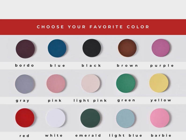 May include: A color chart featuring fifteen circular swatches arranged in three rows. The text CHOOSE YOUR FAVORITE COLOR appears at the top. The colors include bordo, blue, black, brown, purple, gray, pink, light pink, green, yellow, red, white, emerald, light blue, and barbie.