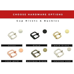 May include: A hardware selection chart titled CHOOSE HARDWARE OPTIONS Cap Rivets & Buckles. It displays six metal buckle and rivet sets in silver, black, gold brass, rose gold, antique brass, and stainless steel finishes arranged in a grid.