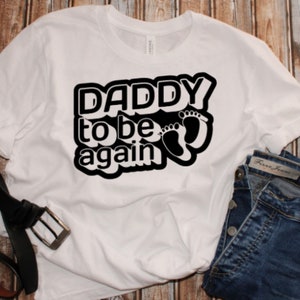 Daddy To Be Again T-Shirt: Father Tee