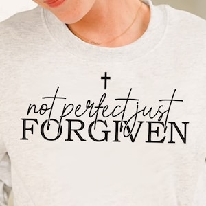 Not Perfect Just Forgiven SVG, Christian SVG, Religious SVG, Faith Svg, Jesus Svg, Bible Quotes Shirt, Gift Svg Cut File