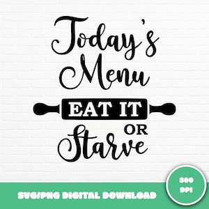 Menu de hoje Coma ou morra de fome SVG, Cozinha engraçada SVG, Sinal de cozinha SVG, Cozinhar Svg, Toalha de cozinha Svg, Arquivo de corte Svg