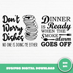 Funny Kitchen SVG Bundle, Dinner Is Ready, Don&#39;t Worry Dishes, Kitchen Sign SVG, Kitchen Towel SVG, Svg Cut File, Cooking Svg, Baking Svg