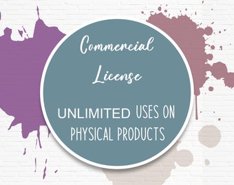 Commercial Use License - UNLIMITED Uses On Physical Items - ALL Designs Included