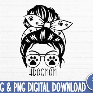 Dog Mom SVG, Messy Bun SVG, Dog Mama SVG, Dog Lover Svg, Puppy Svg, Dog Sayings Svg, Fur Mom Svg, Dog Shirt Svg, Svg Cut Files image 2