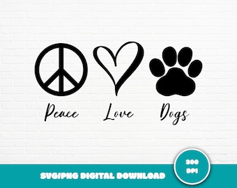 Peace Love Dogs SVG, Paws SVG, Dog SVG, Dog Decal, Dog Sticker, Fur Mom Svg, Dog Mom Svg, Paw Print Svg, Rescue Animals Shirt, Svg Cut Files