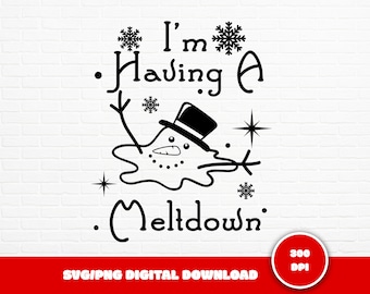 Im Having a Meltdown SVG, Christmas SVG, Snowman SVG, Holiday Svg, Winter Svg, Christmas Shirt Svg, Merry Christmas Svg, Santa Svg, Cut File