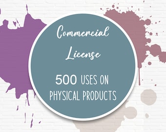 Commercial Use License - 500 Uses On Physical Items - ALL Designs Included