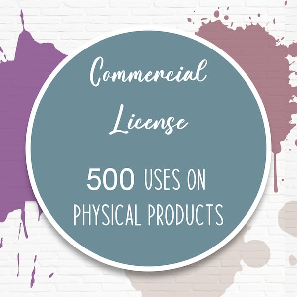 Commercial Use License - 500 Uses On Physical Items - ALL Designs Included