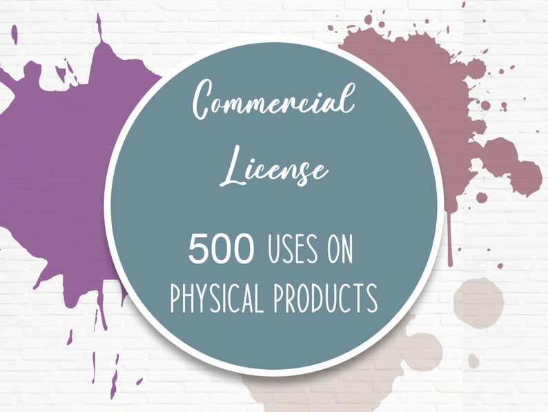 Commercial Use License 500 Uses on Physical Items ALL Etsy
