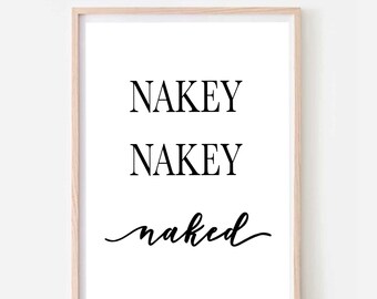 The Nakey Print | Quote Print | Wall Print | Bathroom Print | Bathroom Quote | Nakey Nakey Naked