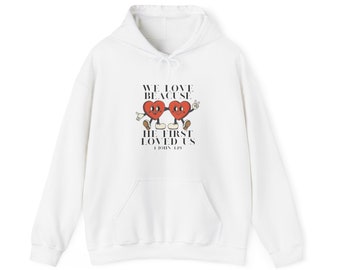 We Loved Because He Loved Us First Hoodie Christian Hoodies Christian Merch Unisex Christian Streetwear Jesus Hoodie Christian valentines