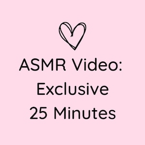 Exclusive 25 Minute ASMR Custom Video