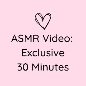 Exclusive 30 Minute ASMR Custom Video
