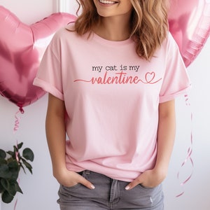 My Cat is My Valentine Day Shirt Valentines Day Gift for Her Cat Mom Shirt Cat Lover Cute Love Day Tee Cute Cat T-shirt Kitty Tee Cat Merch
