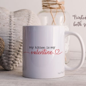 My Kitten is My Valentine Mug Valentines Day Gift for Her Love Day Cute Coffee Mug Valentine Pet Gift Cute Kitten Lover Coffee Cup Cat Merch