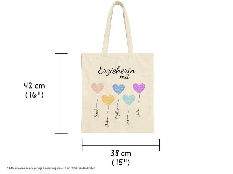 May include: A beige tote bag, 16 inches tall and 15 inches wide, with the German text "Erzieherin mit" and five colorful heart balloons. Each balloon has a name written below it.