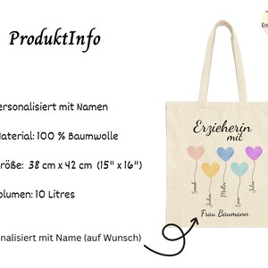 May include: Cream-colored tote bag with the text "Erzieherin mit" and colorful heart-shaped balloons. The bag is made of 100% cotton and measures 15" x 16". It features personalized names and the name "Frau Baumann".