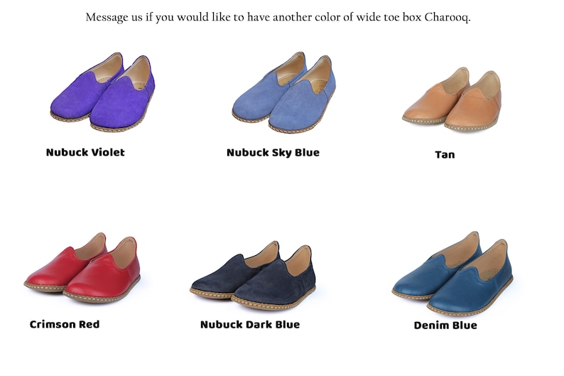 May include: Six pairs of wide toe box Charooq shoes in various colors: violet nubuck, sky blue nubuck, tan, crimson red, dark blue nubuck, and denim blue. The text at the top reads: Message us if you would like to have another color of wide toe box Charooq.