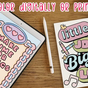 May include: An iPad displays a digital coloring page with the text "MAKE TIME FOR THINGS YOU LOVE" in pink bubble letters. A white stylus and a paper with the words "little joys, big life" are also present.