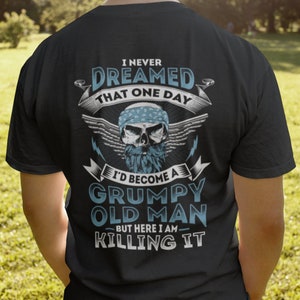 I Never Dreamed Grumpy Old Man But Here I Am Killing It, Old Man Gift Idea, Husband Gift, Dad Gift, Fathers Day, Gift For Boyfriend