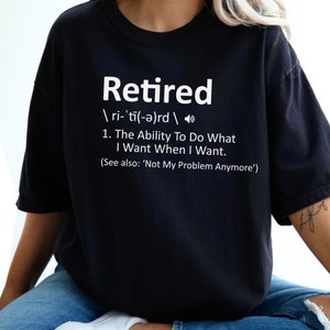 Retirement Gift For Her Or Him Unisex Retirement Shirt Retired Definition Shirt Tshirt For Retirement Funny Retirement Gift For Him