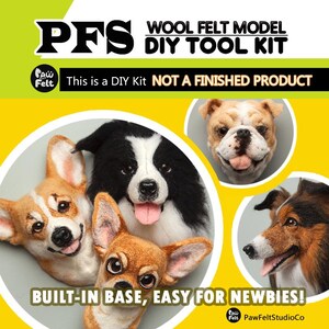 May include: A DIY wool felt model kit featuring various dog breeds. The image includes a Corgi, a Chihuahua, a Border Collie, and a Bulldog. Text on the image reads "PFS Wool Felt Model DIY Tool Kit" and "This is a DIY Kit NOT A FINISHED PRODUCT". The kit is "Built-in base, easy for newbies!"