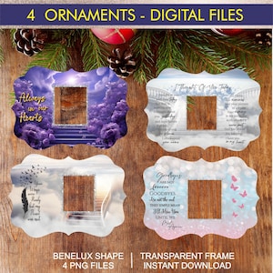 May include: Four digital ornament files featuring a Benelux shape with a transparent frame. Each ornament has a different background image with a quote and a space for a photo. The quotes are "Always in our hearts", "I thought of you today", "Your wings were ready but my heart was not", and "Goodbyes are not forever".