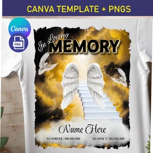 May include: White t-shirt with a memorial design. The design features angel wings, a staircase, doves, and the words "In Loving Memory" in gold. The text "Name Here", "Sunrise: 00.00.00", and "Sunset: 00.00.00" are also included.