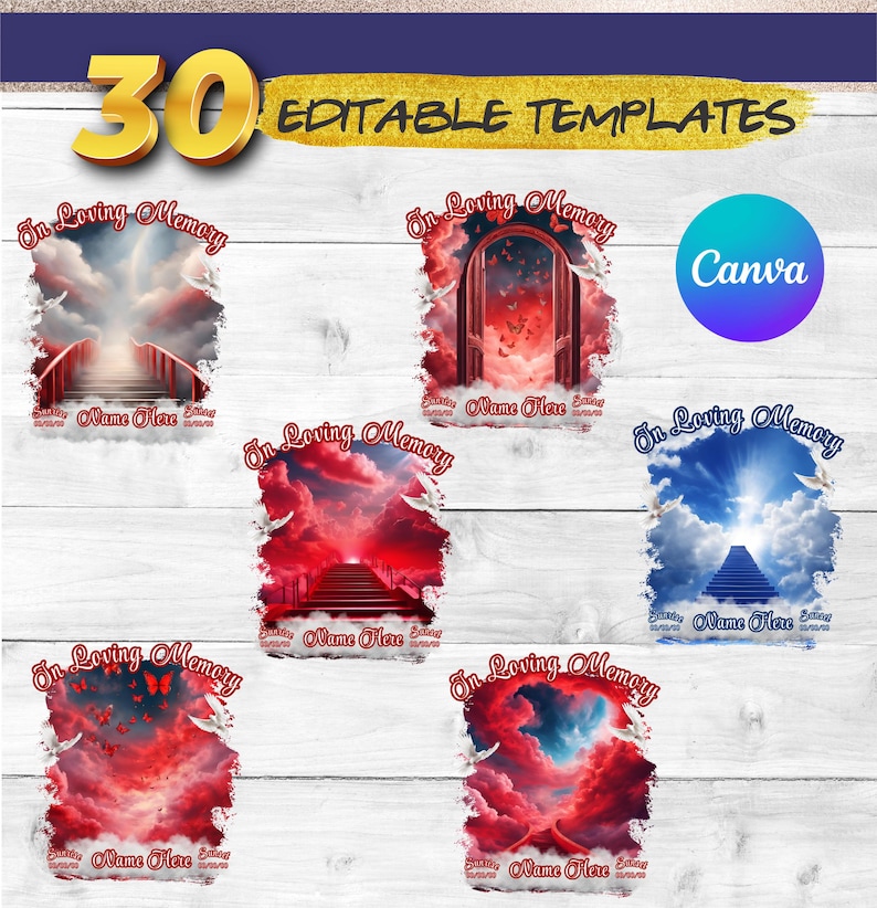 May include: Thirty editable templates for memorial designs featuring images of a stairway to heaven, a gate to heaven, and a pyramid with clouds and butterflies. The text "In Loving Memory" is included on each template.