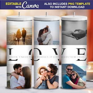 May include: A sublimation design template for a tumbler featuring a couple in various poses with the word "LOVE" and the text "Doesn't need to be perfect. It just needs to be true."
