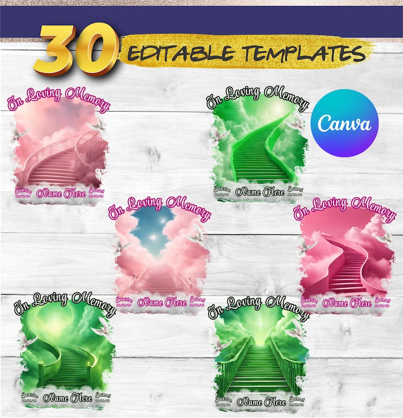 May include: Thirty editable templates for sublimation designs featuring a stairway to heaven with clouds and doves. The designs are in pink, green, and blue color schemes with the text "In Loving Memory" and "Name Here".