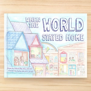 When the World Stayed Home - Keepsake Hardcover Children's Book About COVID-19 Pandemic With Scrapbook Pages - Personalized Signed Copy