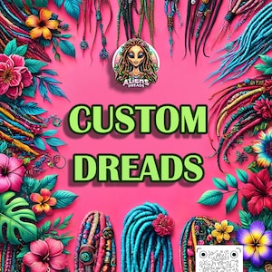 May include: A colorful image featuring a variety of custom dreadlocks with beads and charms. The text "CUSTOM DREADS" is displayed in large green letters. The image also includes a logo for "ALIENS DREADS" and a QR code.