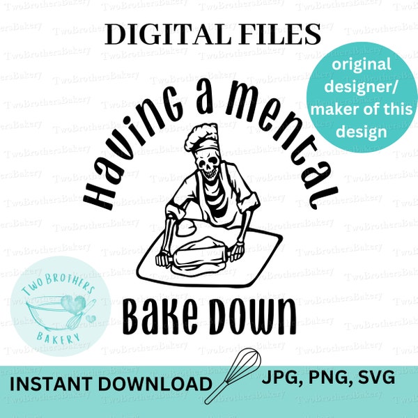 Having a Mental Bake Down, Baking Skeleton, Baking svg, skeleton baker svg, baking humor, mental health svg, baking svg, baker svg, bakedown