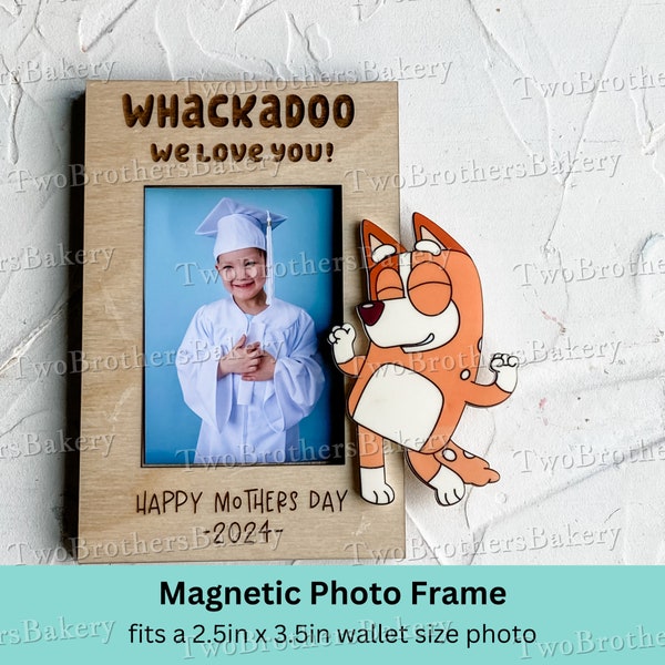 Whackadoo we Love you, Bluey Mom, Magnetic Photo Frame, Fridge frame for mom, photo keepsake, gift for mom, Chilli Heeler, Unique mom gift