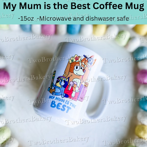 Best Mum Coffee Cup, Chilli Heeler Coffee Mug, 15oz cup, Bluey Coffee Cup, Bluey Mom, Gift for Mom, Bluey coffee mug, kids gift to mom