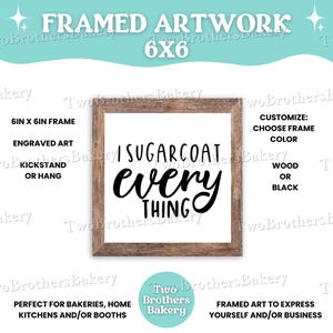 I Sugarcoat EVERY THING, Framed Baking Sign, Kitchen Decor, Bakery Wall Art, Fun Baking Gift, Home Bakery Display, Vendor Booth Decor, Humor